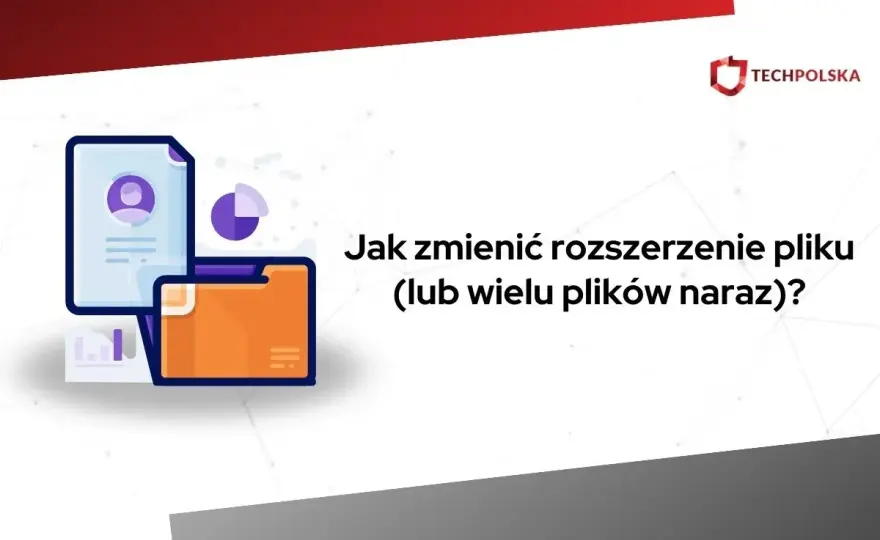 Zmiana rozszerzenia pliku - nazwa czy konwersja? Poradnik!