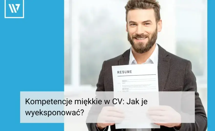 Kompetencje miękkie - Rozwijaj je bez kursów i pokaż w CV