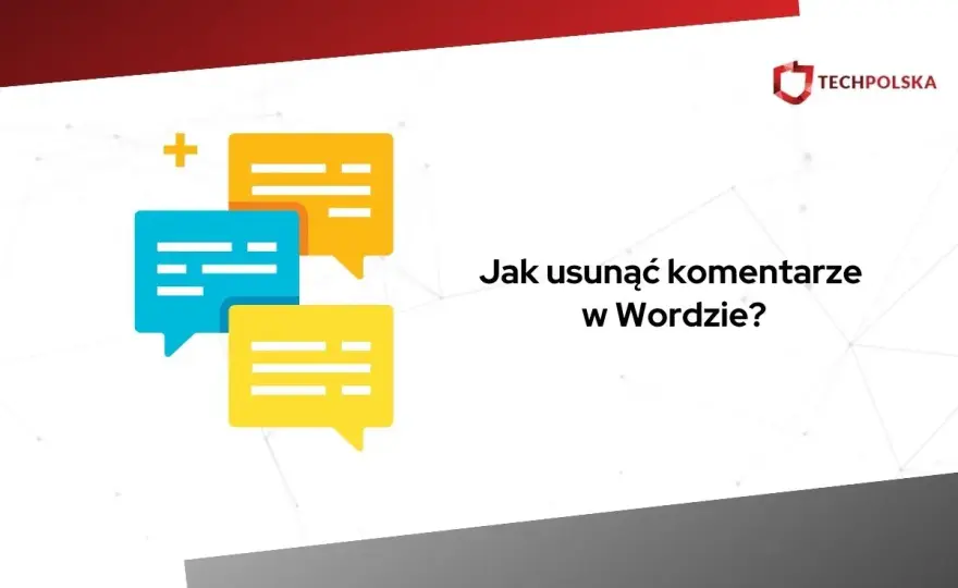 Usuwanie komentarzy w Wordzie - Jak to zrobić dobrze?