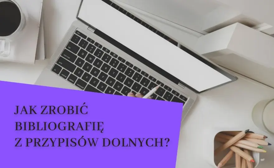 Bibliografia APA w Wordzie - Jak zrobić i uniknąć błędów?