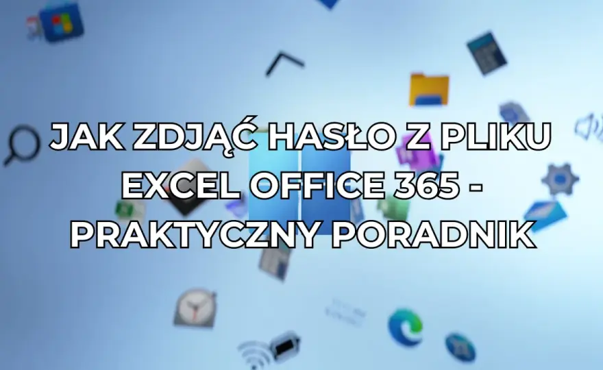 Jak zdjąć ochronę arkusza Excel? Prosty poradnik!