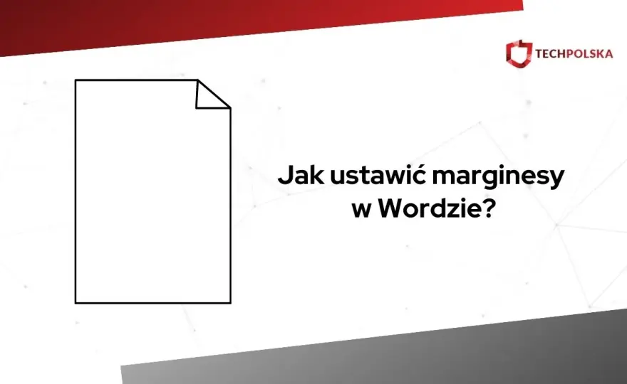 Marginesy w Wordzie - Ustaw je idealnie! Poradnik